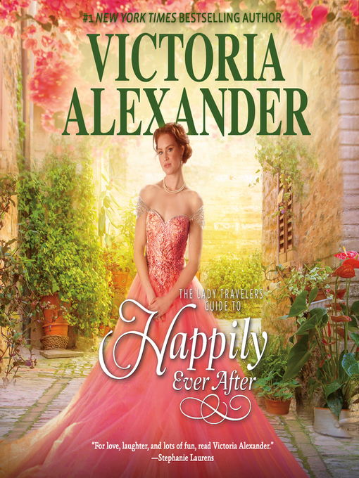 Title details for The Lady Travelers Guide to Happily Ever After by Victoria Alexander - Available